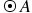 <math style="font-family:'Times New Roman'" xmlns="http://www.w3.org/1998/Math/MathML"><mstyle mathsize="18px"><mrow><mo>&#x2299;</mo><mi>A</mi></mrow></mstyle></math>