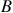 <math style="font-family:'Times New Roman'" xmlns="http://www.w3.org/1998/Math/MathML"><mstyle mathsize="18px"><mi>B</mi></mstyle></math>