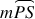 <math style="font-family:'Times New Roman'" xmlns="http://www.w3.org/1998/Math/MathML"><mstyle mathsize="18px"><mi>m</mi><mover><mrow><mi>P</mi><mi>S</mi></mrow><mo>&#x23DC;</mo></mover></mstyle></math>